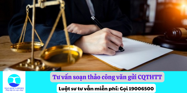 Tư vấn soạn thảo công văn gửi CQTHTT trong quá trình giải quyết VAHS